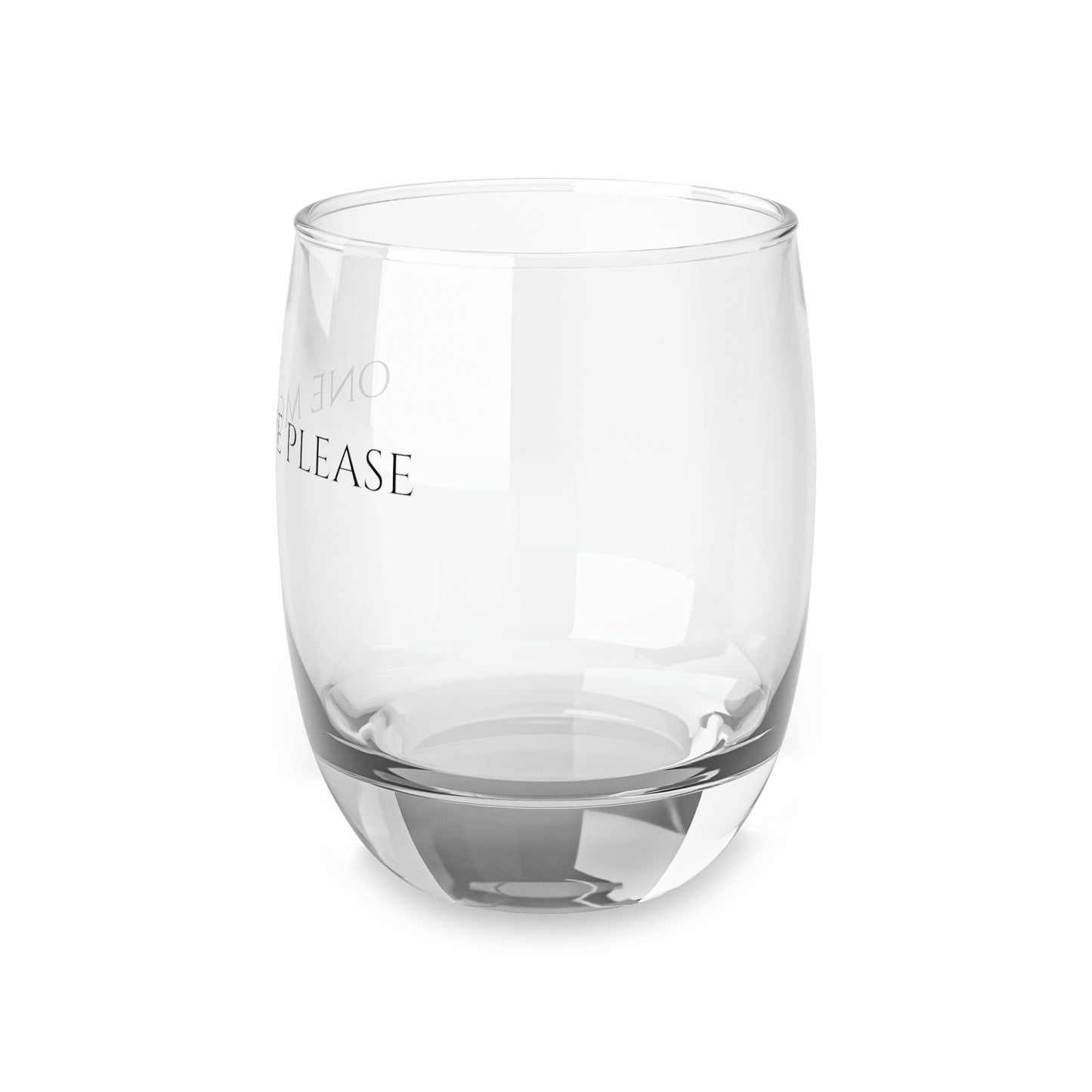 Whiskey Glass One More Please