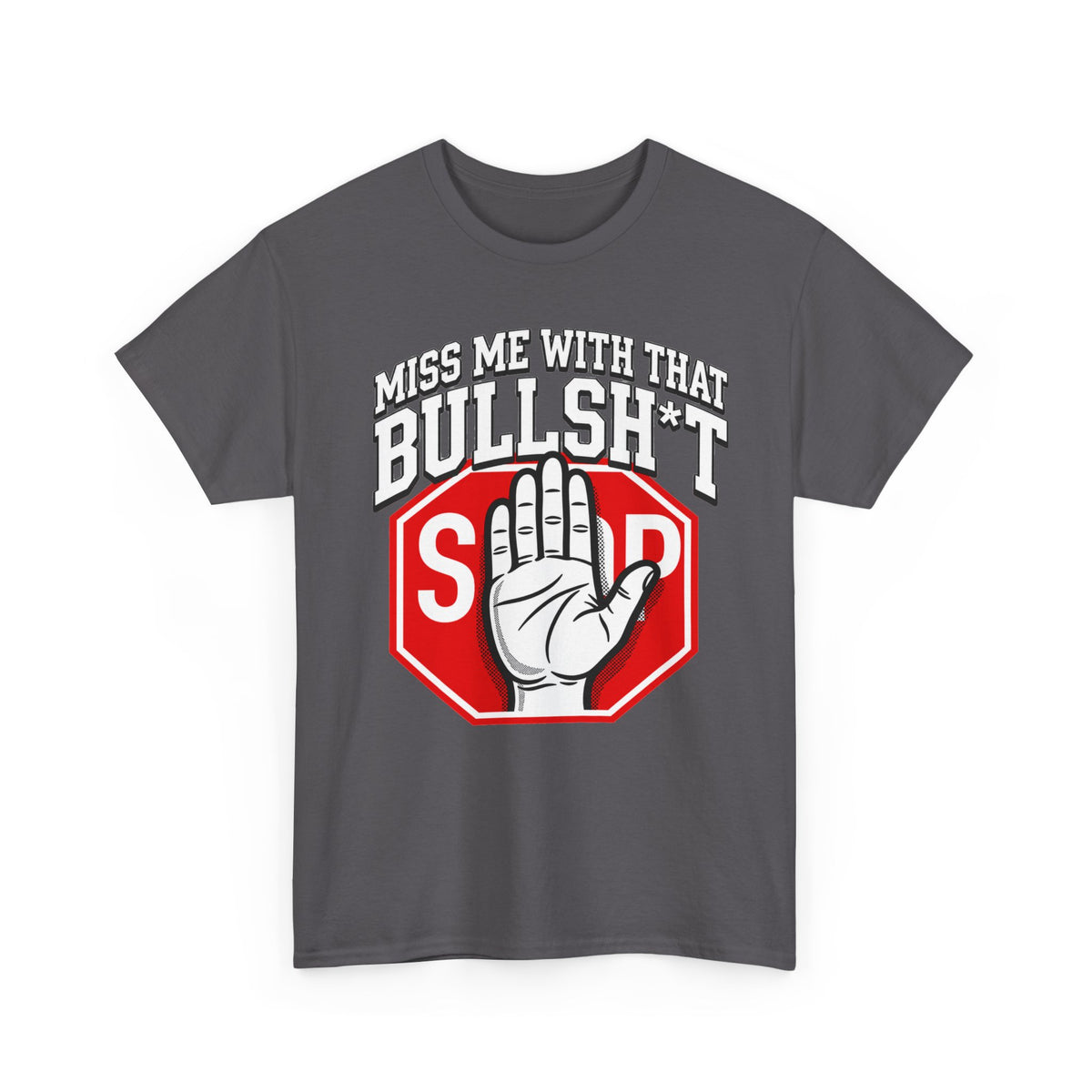 Miss me  with That Bullsh*t T-Shirt — 'Miss Me With That' Graphic Tee
