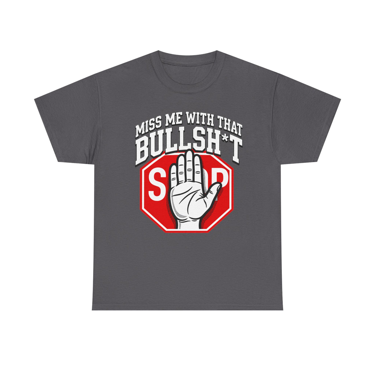 Miss me  with That Bullsh*t T-Shirt — 'Miss Me With That' Graphic Tee