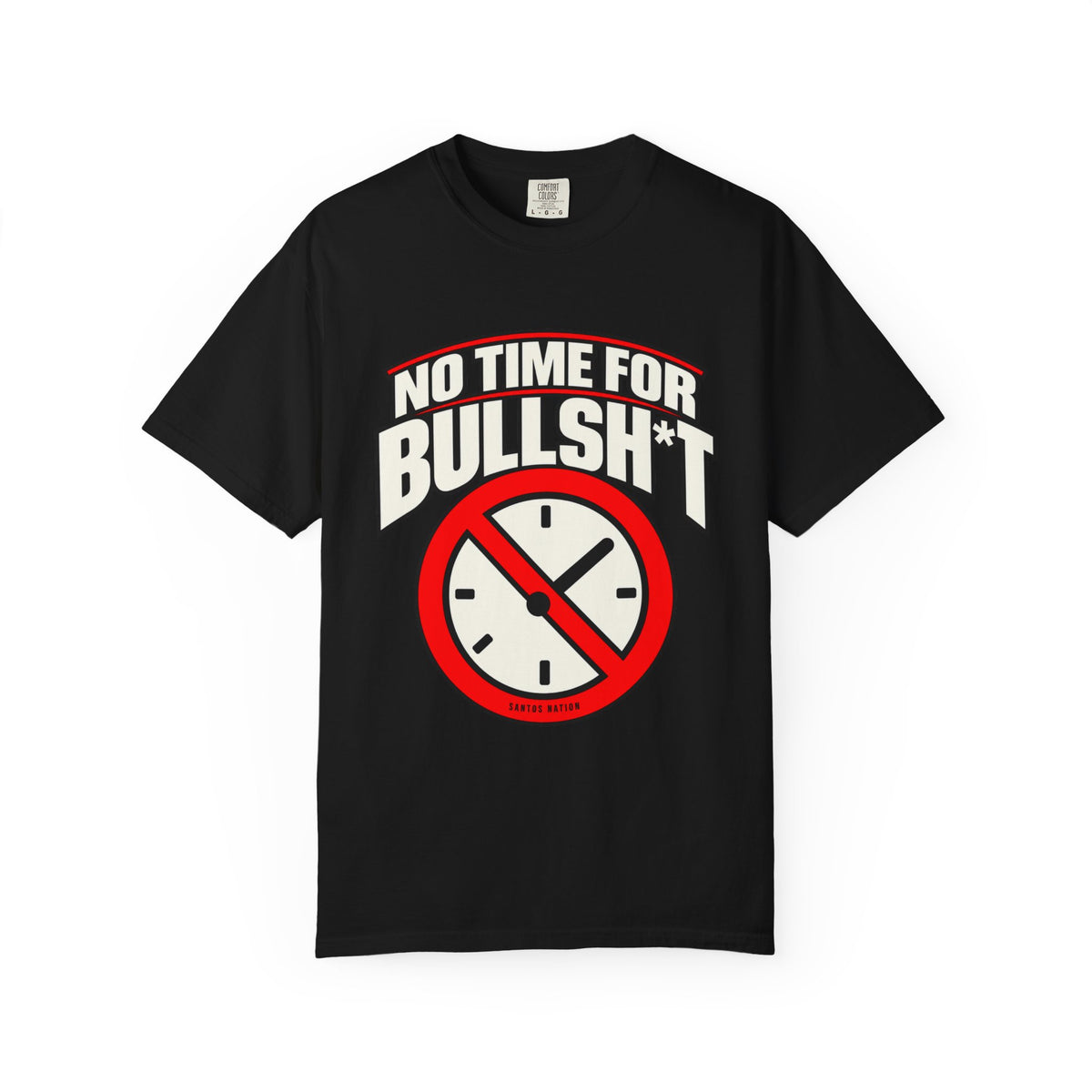 No Time for Bullsh*t — Time Is Precious 1717 T-Shirt