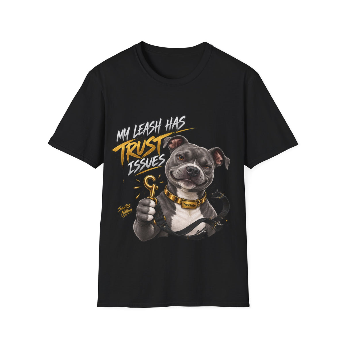 Trevante Unchained – My Leash Has Trust Issues T-Shirt