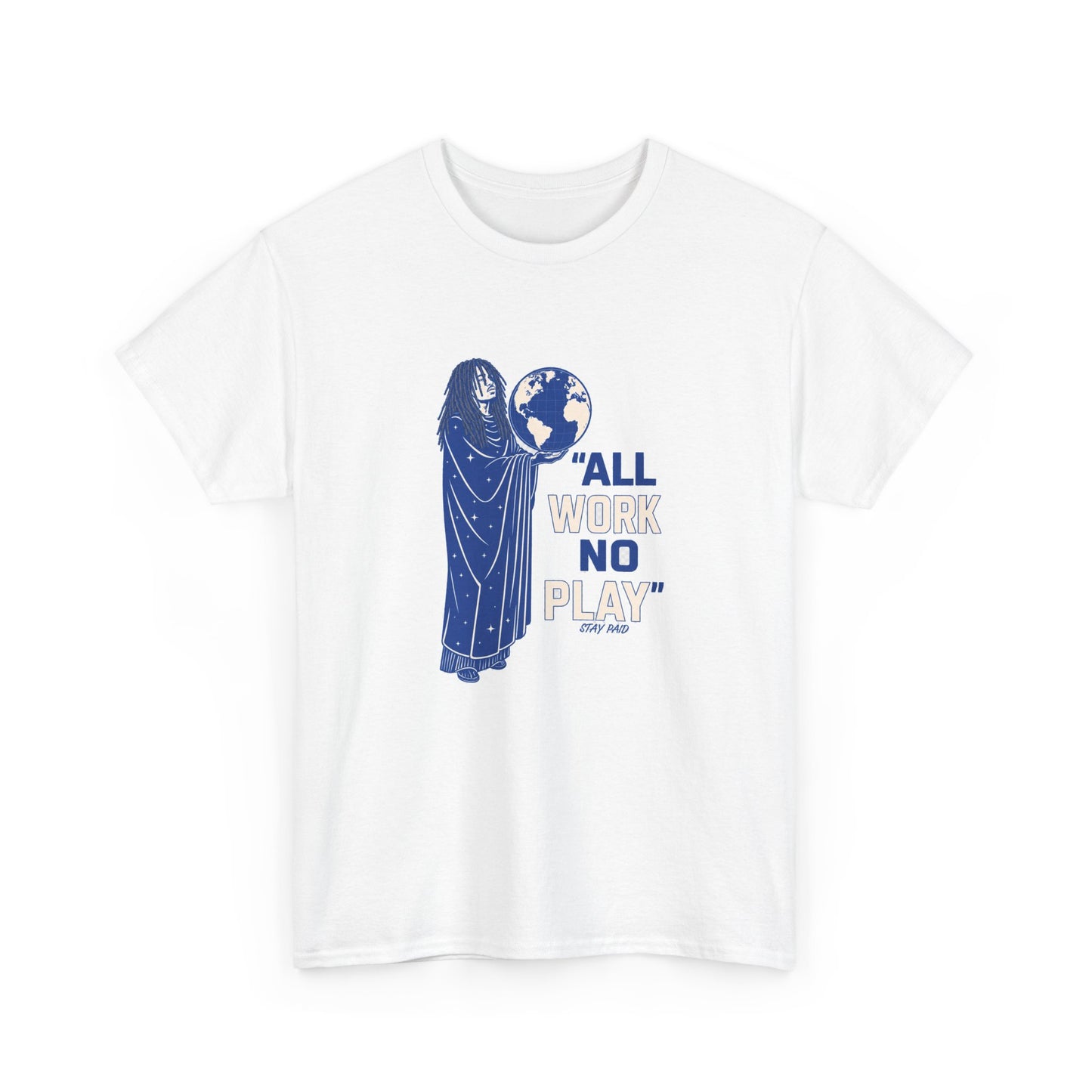 Stay Paid Collection — All Work No Play Earth