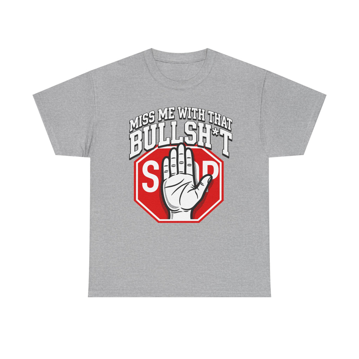 Miss me  with That Bullsh*t T-Shirt — 'Miss Me With That' Graphic Tee