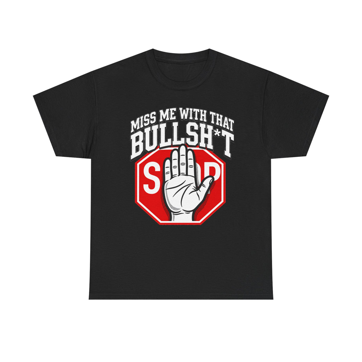Miss me  with That Bullsh*t T-Shirt — 'Miss Me With That' Graphic Tee