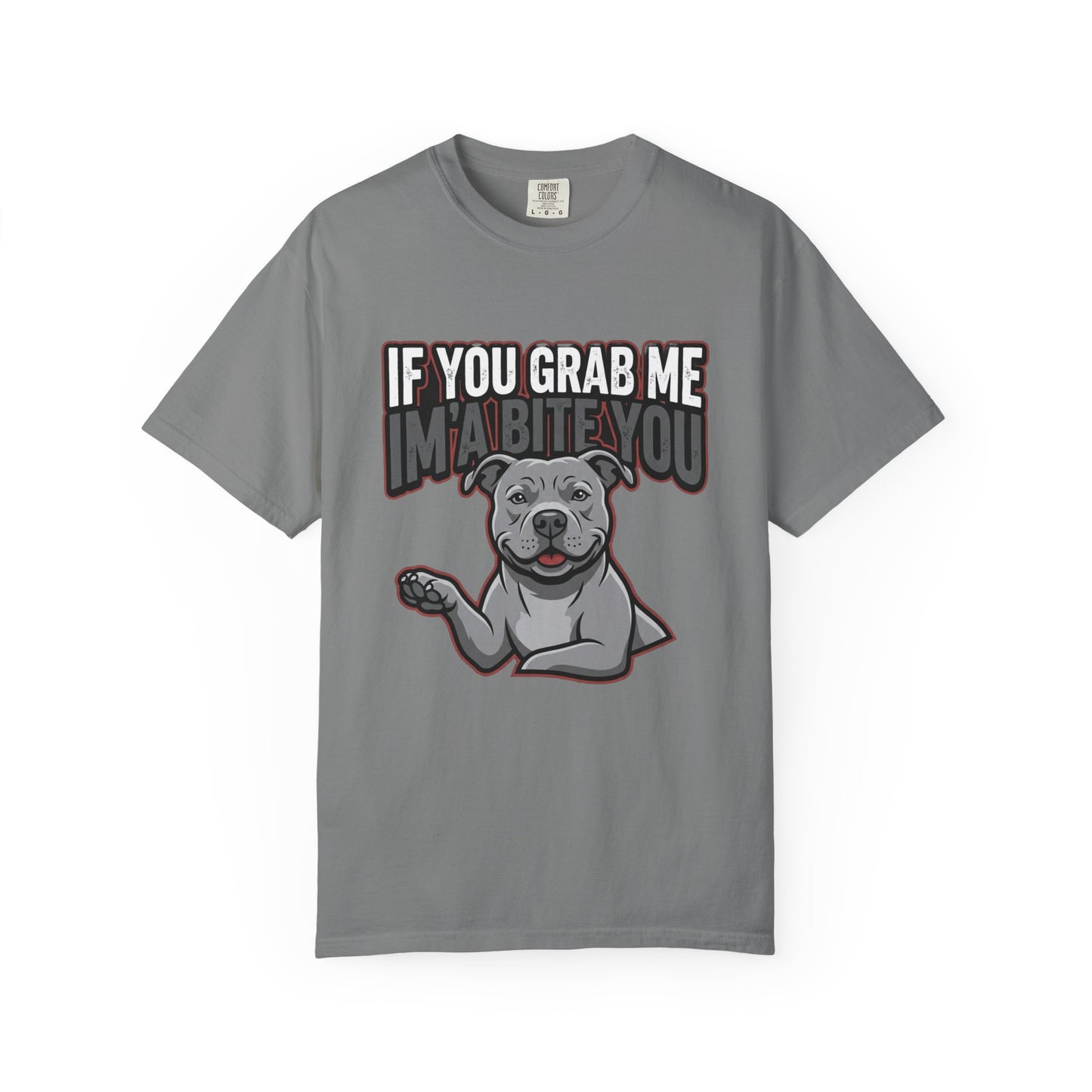 If You Grab Me I’m A Bite You Dog T-Shirt