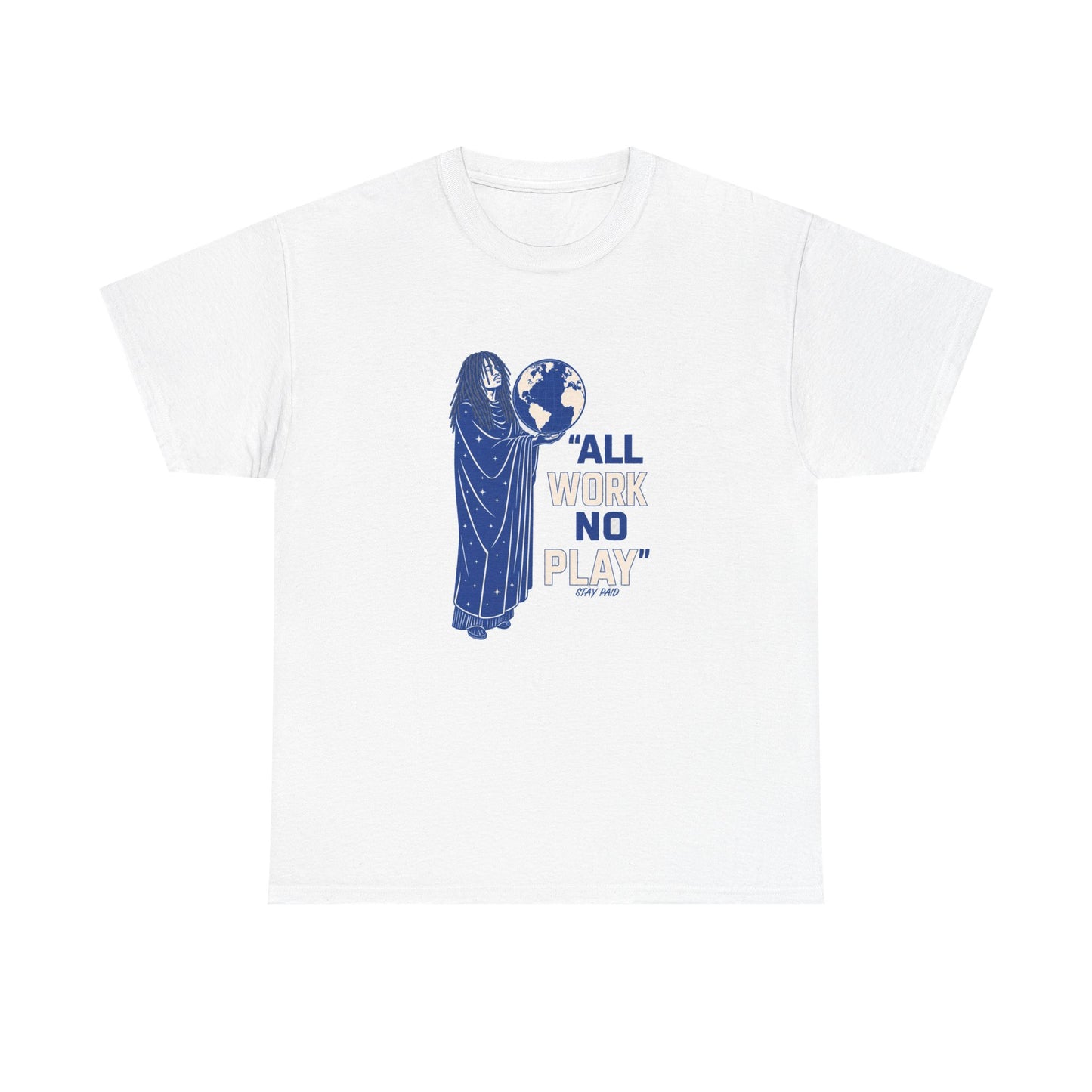 Stay Paid Collection — All Work No Play Earth